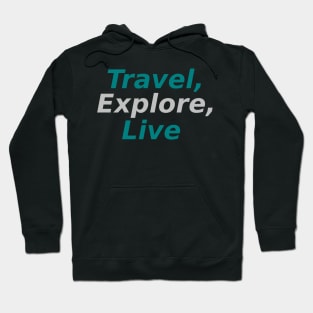Travel, Explore, Live Hoodie